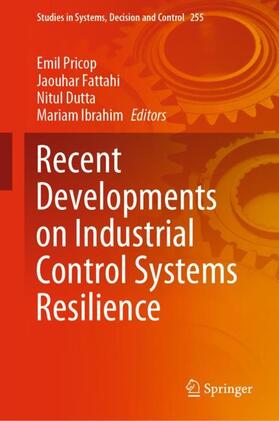 Pricop / Ibrahim / Fattahi | Recent Developments on Industrial Control Systems Resilience | Buch | 978-3-030-31327-2 | sack.de