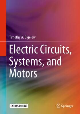 Bigelow |  Electric Circuits, Systems, and Motors | Buch |  Sack Fachmedien