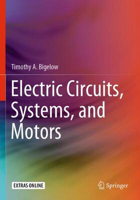 Bigelow |  Electric Circuits, Systems, and Motors | Buch |  Sack Fachmedien