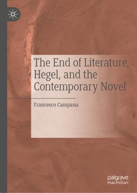 Campana |  The End of Literature, Hegel, and the Contemporary Novel | Buch |  Sack Fachmedien