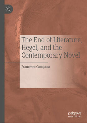 Campana |  The End of Literature, Hegel, and the Contemporary Novel | eBook | Sack Fachmedien