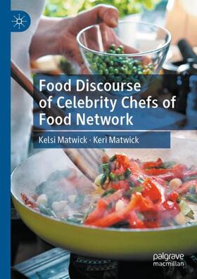 Matwick |  Food Discourse of Celebrity Chefs of Food Network | Buch |  Sack Fachmedien