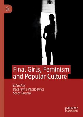 Rusnak / Paszkiewicz |  Final Girls, Feminism and Popular Culture | Buch |  Sack Fachmedien