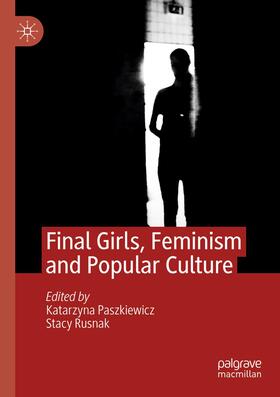 Rusnak / Paszkiewicz |  Final Girls, Feminism and Popular Culture | Buch |  Sack Fachmedien