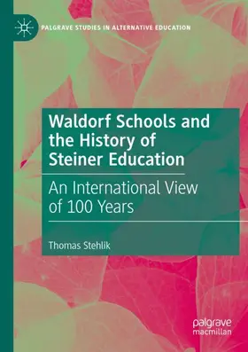 Stehlik |  Waldorf Schools and the History of Steiner Education | Buch |  Sack Fachmedien