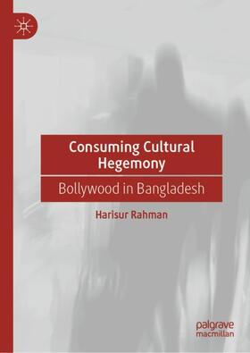 Rahman |  Consuming Cultural Hegemony | Buch |  Sack Fachmedien