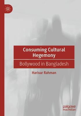 Rahman |  Consuming Cultural Hegemony | Buch |  Sack Fachmedien