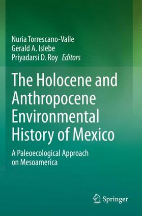 Torrescano- Valle / Roy / Islebe |  The Holocene and Anthropocene Environmental History of Mexico | Buch |  Sack Fachmedien