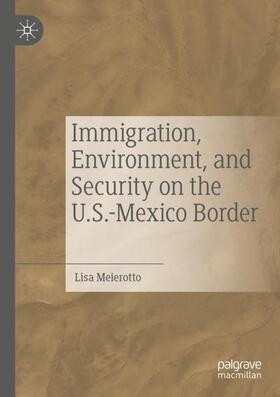 Meierotto |  Immigration, Environment, and Security on the U.S.-Mexico Border | Buch |  Sack Fachmedien
