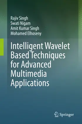 Singh / Nigam / Elhoseny |  Intelligent Wavelet Based Techniques for Advanced Multimedia Applications | eBook | Sack Fachmedien