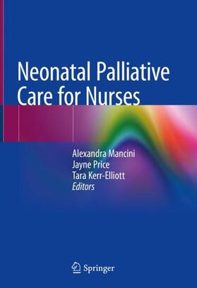 Mancini / Kerr-Elliott / Price |  Neonatal Palliative Care for Nurses | Buch |  Sack Fachmedien