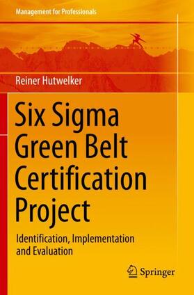 Hutwelker |  Six Sigma Green Belt Certification Project | Buch |  Sack Fachmedien