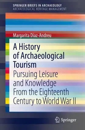 Díaz-Andreu |  A History of Archaeological Tourism | Buch |  Sack Fachmedien