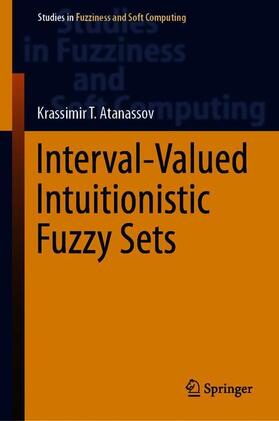 Atanassov |  Interval-Valued Intuitionistic Fuzzy Sets | Buch |  Sack Fachmedien