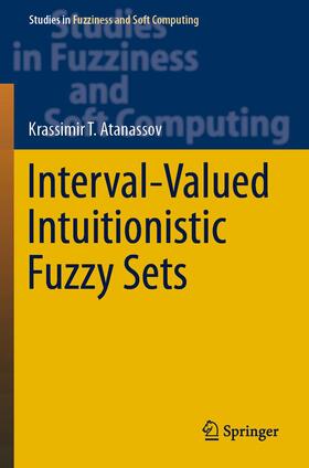 Atanassov |  Interval-Valued Intuitionistic Fuzzy Sets | Buch |  Sack Fachmedien