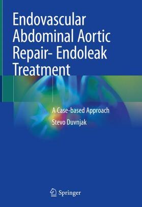 Duvnjak |  Endovascular Abdominal Aortic Repair- Endoleak Treatment | Buch |  Sack Fachmedien