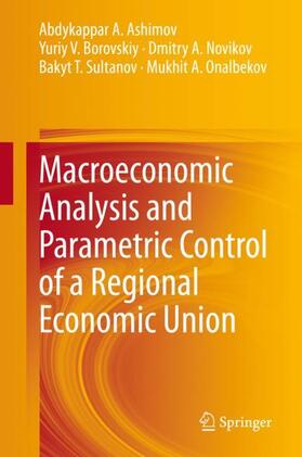 Ashimov / Borovskiy / Onalbekov |  Macroeconomic Analysis and Parametric Control of a Regional Economic Union | Buch |  Sack Fachmedien