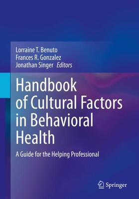 Benuto / Singer / Gonzalez |  Handbook of Cultural Factors in Behavioral Health | Buch |  Sack Fachmedien