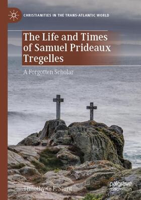 Stunt |  The Life and Times of Samuel Prideaux Tregelles | Buch |  Sack Fachmedien