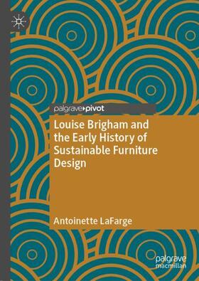 LaFarge |  Louise Brigham and the Early History of Sustainable Furniture Design | Buch |  Sack Fachmedien