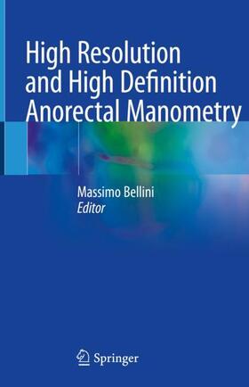Bellini |  High Resolution and High Definition Anorectal Manometry | Buch |  Sack Fachmedien