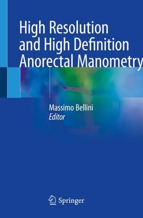 Bellini |  High Resolution and High Definition Anorectal Manometry | Buch |  Sack Fachmedien