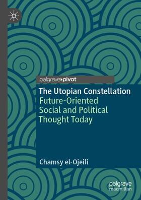 el-Ojeili |  The Utopian Constellation | Buch |  Sack Fachmedien