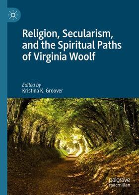 Groover |  Religion, Secularism, and the Spiritual Paths of Virginia Woolf | Buch |  Sack Fachmedien