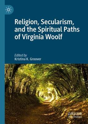 Groover |  Religion, Secularism, and the Spiritual Paths of Virginia Woolf | Buch |  Sack Fachmedien