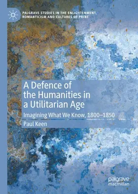 Keen |  A Defence of the Humanities in a Utilitarian Age | Buch |  Sack Fachmedien