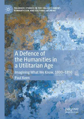 Keen |  A Defence of the Humanities in a Utilitarian Age | Buch |  Sack Fachmedien