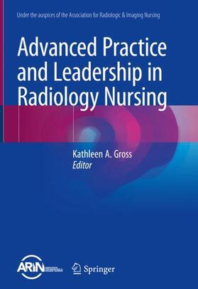 Gross |  Advanced Practice and Leadership in Radiology Nursing | Buch |  Sack Fachmedien