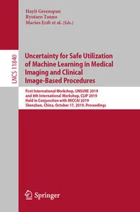 Greenspan / Tanno / Linguraru |  Uncertainty for Safe Utilization of Machine Learning in Medical Imaging and Clinical Image-Based Procedures | eBook | Sack Fachmedien