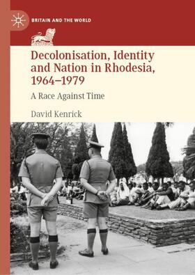 Kenrick |  Decolonisation, Identity and Nation in Rhodesia, 1964-1979 | Buch |  Sack Fachmedien