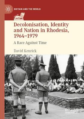 Kenrick |  Decolonisation, Identity and Nation in Rhodesia, 1964-1979 | Buch |  Sack Fachmedien