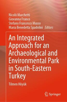 Marchetti / Spadolini / Franco |  An Integrated Approach for an Archaeological and Environmental Park in South-Eastern Turkey | Buch |  Sack Fachmedien