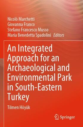 Marchetti / Spadolini / Franco |  An Integrated Approach for an Archaeological and Environmental Park in South-Eastern Turkey | Buch |  Sack Fachmedien