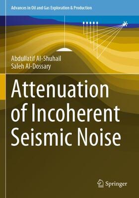 Al-Dossary / Al-Shuhail |  Attenuation of Incoherent Seismic Noise | Buch |  Sack Fachmedien
