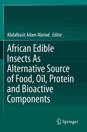 Adam Mariod |  African Edible Insects As Alternative Source of Food, Oil, Protein and Bioactive Components | Buch |  Sack Fachmedien