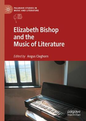 Cleghorn |  Elizabeth Bishop and the Music of Literature | Buch |  Sack Fachmedien