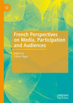 Ségur |  French Perspectives on Media, Participation and Audiences | Buch |  Sack Fachmedien