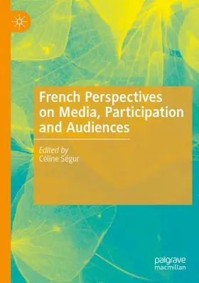 Ségur |  French Perspectives on Media, Participation and Audiences | Buch |  Sack Fachmedien