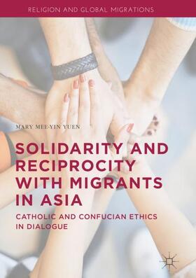 Yuen |  Solidarity and Reciprocity with Migrants in Asia | Buch |  Sack Fachmedien