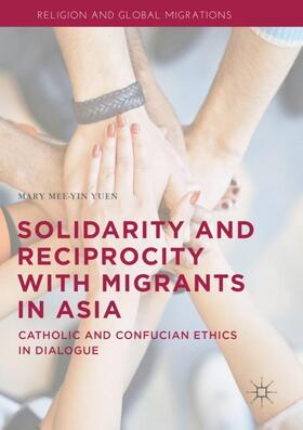 Yuen |  Solidarity and Reciprocity with Migrants in Asia | Buch |  Sack Fachmedien