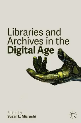 Mizruchi |  Libraries and Archives in the Digital Age | Buch |  Sack Fachmedien