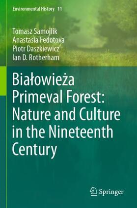 Samojlik / Rotherham / Fedotova |  Bia¿owie¿a Primeval Forest: Nature and Culture in the Nineteenth Century | Buch |  Sack Fachmedien