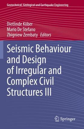 Köber / Zembaty / De Stefano |  Seismic Behaviour and Design of Irregular and Complex Civil Structures III | Buch |  Sack Fachmedien