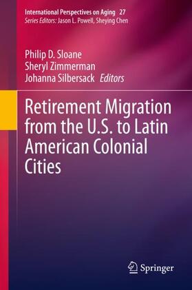 Sloane / Silbersack / Zimmerman |  Retirement Migration from the U.S. to Latin American Colonial Cities | Buch |  Sack Fachmedien