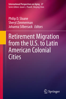 Sloane / Zimmerman / Silbersack |  Retirement Migration from the U.S. to Latin American Colonial Cities | eBook | Sack Fachmedien