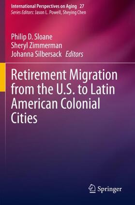 Sloane / Silbersack / Zimmerman |  Retirement Migration from the U.S. to Latin American Colonial Cities | Buch |  Sack Fachmedien